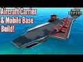 Aircraft Carrier / Mobile Base Build! | From The Depths