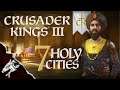 Crusader Kings III Ep5 The Seven Holy Cities!