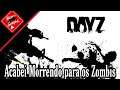 DayZ (PS4-Pt) - Live/Acabei morrendo para os Zumbis/Rumo aos 1k