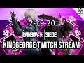 KingGeorge Rainbow Six Twitch Stream 2-19-20 Part 1