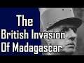 The British Invasion of Madagascar During WW2