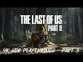 The Last of Us Part II - 4K HDR Playthrough - Part 3