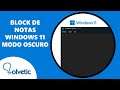 BLOC de NOTAS Windows 11 ✔️ MODO OSCURO