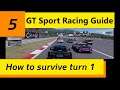 Gran Turismo Sport RACING GUIDE (Ep. 5) Tips to survive turn 1
