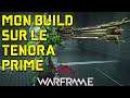 MON BUILD SUR LE TENORA PRIME | WARFRAME FR | HD 2021