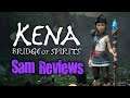 SAM REVIEWS: Kena: Bridge of Spirits