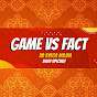 GAME VS FACT