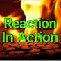 Reaction In Action