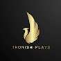 Tronish Plays