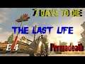 7 Days to Die | Alpha 19 |  The Last Life Series | Episode 4 | Permadeath | No Loot Respawn