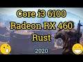 Core i3 6100 + Radeon RX 460 = RUST