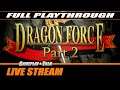 Dragon Force Full Playthrough - Part 2 (Sega Saturn) | Gameplay and Talk Live Stream #248