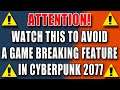 GAMERS BEWARE of this GAME BREAKING feature in Cyberpunk 2077!