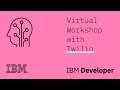 IBM & Twilio Present: Easily Integrate Your Watson Virtual Assistant on WhatsApp with Twilio