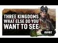 What Do You Want To See | Total War: Three Kingdoms Community Content Request