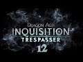 Прохождение Dragon Age Inquisition(Чужак)-часть 12:Всем спать!))