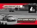 BSR Podcast Ep3 (audio only) w/Gamer Muscle - FFB Wheels & YouTube