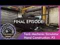Tank Mechanic Simulator #43 "Hand Construction. P3. Finale Episode!"