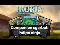 Spoiler Ikoria: Companion sgarbatissimi, un polpo ninja e Narset! [Magic Arena Ita]