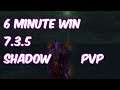 6 MINUTE WIN - 7.3.5 Shadow Priest PvP - WoW Legion