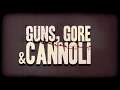Guns Gore and Cannoli 2. Capitulo #1