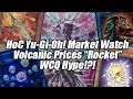 HoC Yu-Gi-Oh! Market Watch - Volcanic Prices "Rocket"! WCQ Hype!?!