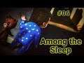 #06 Among the sleep (casa da floresta e um quase infarto)