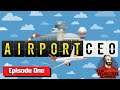 Let's Play | Airport CEO | First Look | Episode One