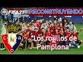 "LLEVAR a Pamplona a la GLORIA" || FIFA 21 Modo Carrera "Reconstruyendo al OSASUNA" (1ERA Temporada)