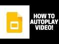 How to Autoplay Video in Google Slides