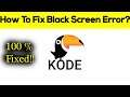 How to Fix Kode Browser Black Screen Error Problem Solved in Android & Ios
