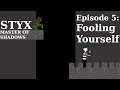 Madame Zu | Styx, ep 5: Fooling Yourself (1/2)