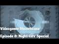 Videogame Showhouse =Episode 8= Night City Special