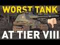 WORST TANK AT TIER 8 in World of Tanks!