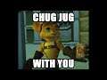 Chug Jug With You but it’s Ratchet & Clank and 40 minutes long