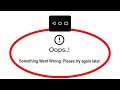 Fix Back Button Apps Oops Something Went Wrong Error Please Try Again Later Problem Solved
