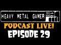 Heavy Metal Gamer Show Podcast Live - Episode 29