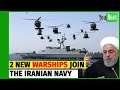 IRAN PREPARES FOR WAR! Two new warships join the Iranian navy.