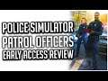 Is It Worth The Money? | Police Simulator: Patrol Officers Early Access Review