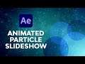 Create an Animated Particle Slideshow in After Effects | FREE COURSE