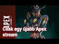 Csak egy újabb Apex stream - Apex Legends