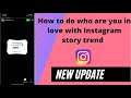 How to do who are you in love with Instagram story trend