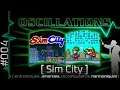OSCILLATIONS #04 Sim City