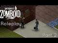 Project Zomboid Roleplay Part 2: Sign Of Life