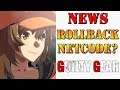 There may be a chance for Rollback Netcode in the new Guilty Gear!