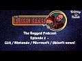 The Rugged Podcast - News relating to Microsoft/Ubisoft/Nintendo/G2A + More - Episode #2