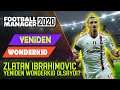 Football Manager 2020 | Zlatan Ibrahimovic Yeniden Wonderkid Olsaydı?
