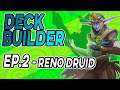 Reno Deck Building - Episode 2 (Reno Druid)