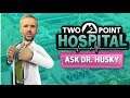 Two Point Hospital - Ask Dr. Husky Video | PS4