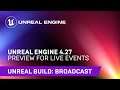 Unreal Engine 4.27 Preview for Live Events | Unreal Engine